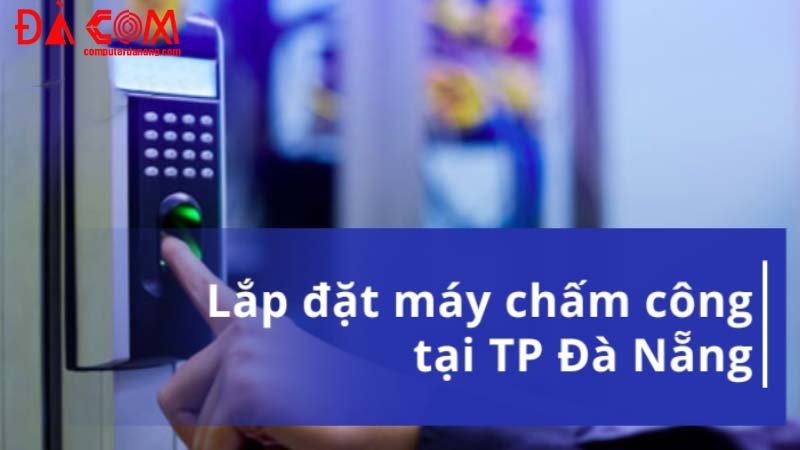 Dich-vu-lap-dat-he-thong-may-cham-cong-da-nang-1